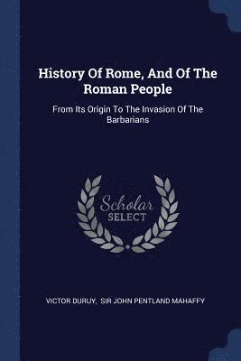 History Of Rome, And Of The Roman People