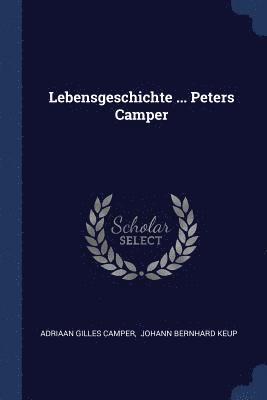 Adriaan Gilles Camper - Lebensgeschichte ... Peters Camper, Häftad