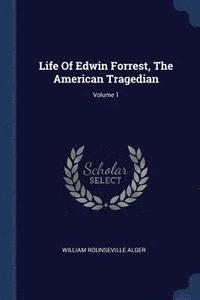 bokomslag Life Of Edwin Forrest, The American Tragedian; Volume 1