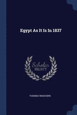 Egypt As It Is In 1837 1