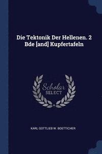 bokomslag Die Tektonik Der Hellenen. 2 Bde [and] Kupfertafeln