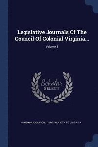 bokomslag Legislative Journals Of The Council Of Colonial Virginia...; Volume 1