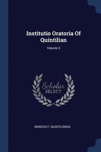 bokomslag Institutio Oratoria Of Quintilian; Volume 3
