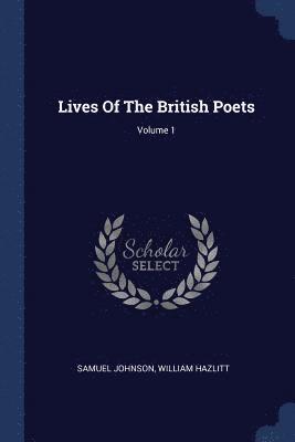 bokomslag Lives Of The British Poets; Volume 1