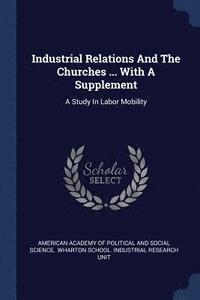 bokomslag Industrial Relations And The Churches ... With A Supplement