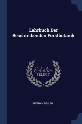 Lehrbuch Der Beschreibenden Forstbotanik 1