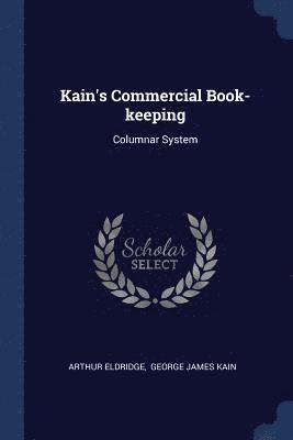 Arthur Eldridge - Kain's Commercial Book-keeping, Häftad