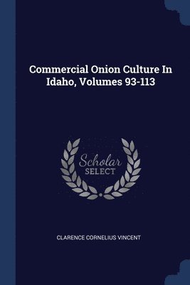 Commercial Onion Culture In Idaho, Volumes 93-113 1