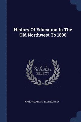 History Of Education In The Old Northwest To 1800 1