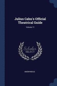 bokomslag Julius Cahn's Official Theatrical Guide; Volume 11