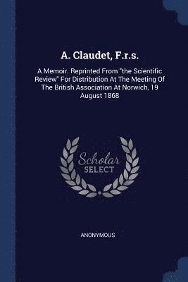 bokomslag A. Claudet, F.r.s.