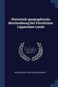 bokomslag Historisch-geographische Beschreibung Der Frstlichen Lippeschen Lande