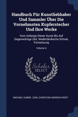 Handbuch Fr Kunstliebhaber Und Sammler ber Die Vornehmsten Kupferstecher Und Ihre Werke 1