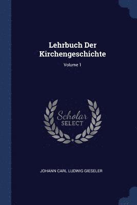 Lehrbuch Der Kirchengeschichte; Volume 1 1