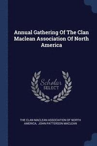 bokomslag Annual Gathering Of The Clan Maclean Association Of North America
