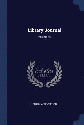 bokomslag Library Journal; Volume 45