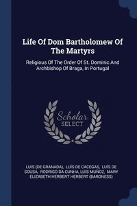 bokomslag Life Of Dom Bartholomew Of The Martyrs