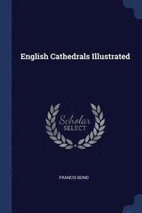 bokomslag English Cathedrals Illustrated
