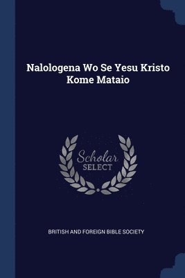 bokomslag Nalologena Wo Se Yesu Kristo Kome Mataio