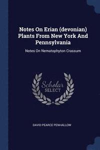 bokomslag Notes On Erian (devonian) Plants From New York And Pennsylvania