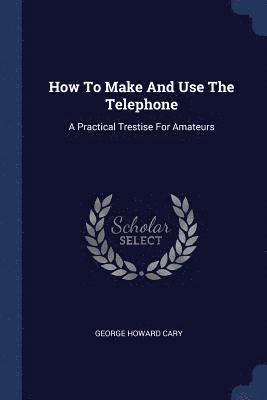 How To Make And Use The Telephone 1