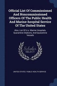 bokomslag Official List Of Commissioned And Noncommissioned Officers Of The Public Health And Marine-hospital Service Of The United States
