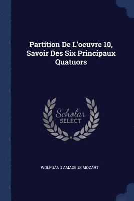 Partition De L'oeuvre 10, Savoir Des Six Principaux Quatuors 1