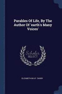bokomslag Parables Of Life, By The Author Of 'earth's Many Voices'