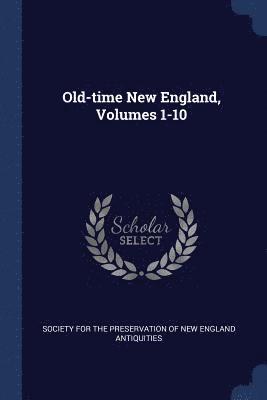 bokomslag Old-time New England, Volumes 1-10