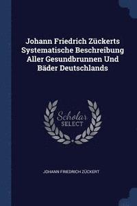 bokomslag Johann Friedrich Zckerts Systematische Beschreibung Aller Gesundbrunnen Und Bder Deutschlands