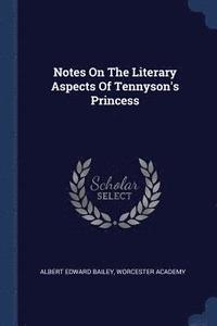 bokomslag Notes On The Literary Aspects Of Tennyson's Princess