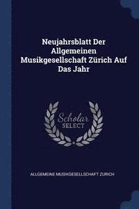 bokomslag Neujahrsblatt Der Allgemeinen Musikgesellschaft Zrich Auf Das Jahr