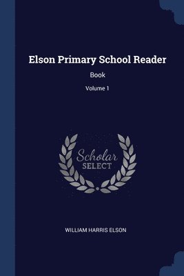 William Harris Elson - Elson Primary School Reader, Häftad