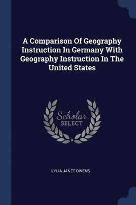 bokomslag Comparison Of Geography Instruction In Germany With Geography Instruction In The United States