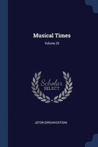 bokomslag Musical Times; Volume 33