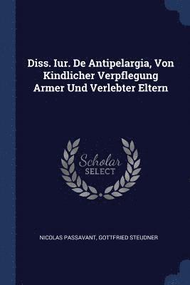 bokomslag Diss. Iur. De Antipelargia, Von Kindlicher Verpflegung Armer Und Verlebter Eltern