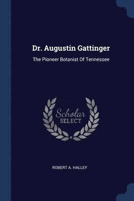Dr. Augustin Gattinger 1