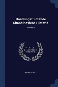 bokomslag Handlingar Rörande Skandinaviens Historia; Volume 9