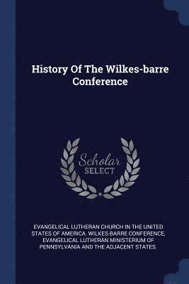 History Of The Wilkes-barre Conference 1