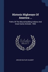 bokomslag Historic Highways Of America ...: Paths