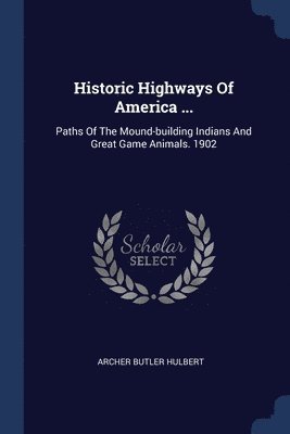 Historic Highways Of America ...: Paths 1