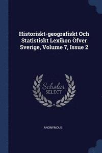 bokomslag Historiskt-geografiskt Och Statistiskt Lexikon fver Sverige, Volume 7, Issue 2