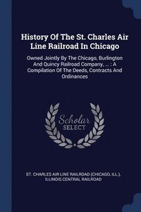 bokomslag History Of The St. Charles Air Line Railroad In Chicago