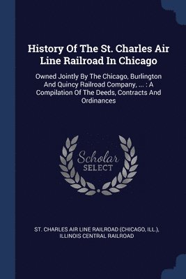 History Of The St. Charles Air Line Railroad In Chicago 1