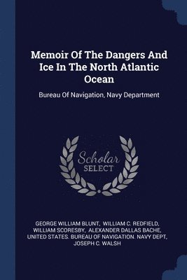 Memoir Of The Dangers And Ice In The North Atlantic Ocean 1