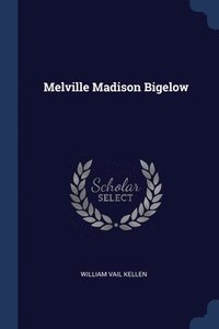 bokomslag Melville Madison Bigelow