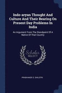 bokomslag Indo-aryan Thought And Culture And Their Bearing On Present Day Problems In India