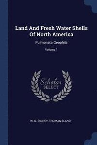 bokomslag Land And Fresh Water Shells Of North America