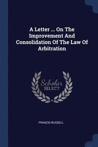 bokomslag A Letter ... On The Improvement And Consolidation Of The Law Of Arbitration