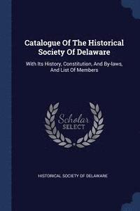 bokomslag Catalogue Of The Historical Society Of Delaware